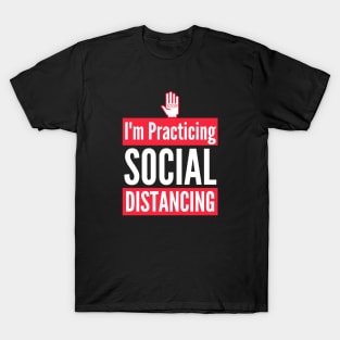 STOP Im Practicing Social Distancing T-Shirt